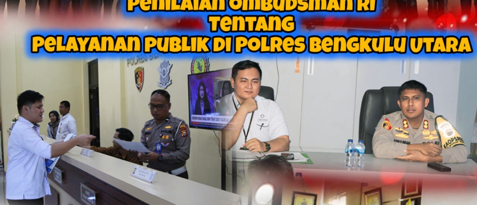 Polres Bengkulu Utara Terima  Kunjungan Tim Ombudsman RI Cek Kualitas Fungsi Pelayanan Publik